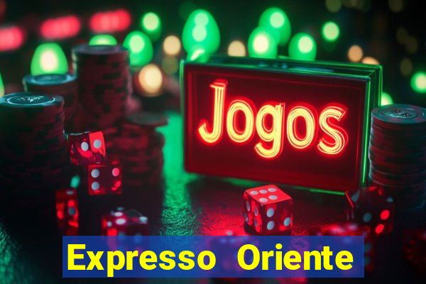 Expresso Oriente rota atual